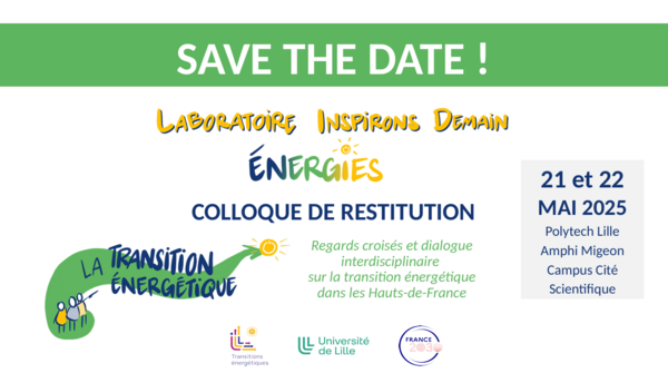 Colloque de restitution, les 21 et 22 mai 2025, Amphi Migeon, Polytech, Universitré de Lille.  Regards croisés et dialogue interdisciplinaire sur la transition énergétique dans les Hauts-de-France.